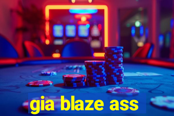 gia blaze ass